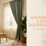 A cozy, well-lit living room featuring affordable DIY soundproofing solutions, including beige acoustic panels mounted on the wall, spare panels on the floor, and heavy green sound-dampening curtains, demonstrating how to soundproof a room inexpensively without a contractor.