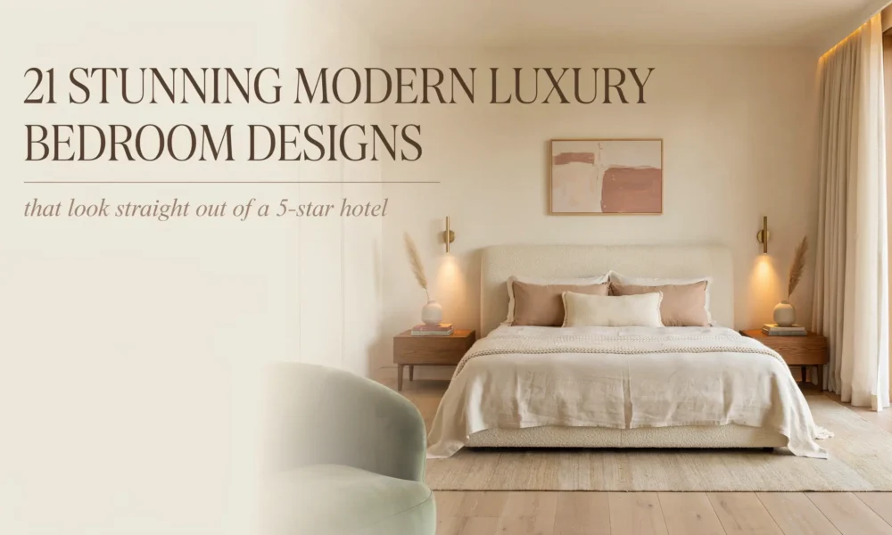 21 stunning modern luxury bedroom designs featuring warm neutral tones, an upholstered headboard, sconce lighting, and 5-star hotel aesthetic.